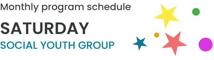 Monthly program schedule. Saturday Social youth group